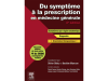 Livres DU SYMPTÔME À LA PRESCRIPTION EN MÉDECINE GÉNÉRALE 2ème édition